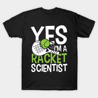 Yes, I'm a Racket Scientist - Tennis T-Shirt